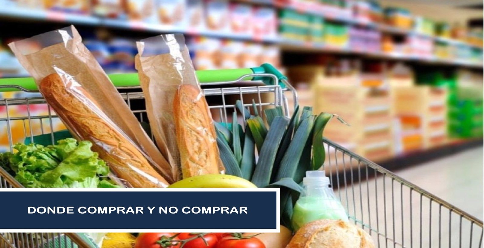 Donde Comprar y NO COMPRAR Alimentos
