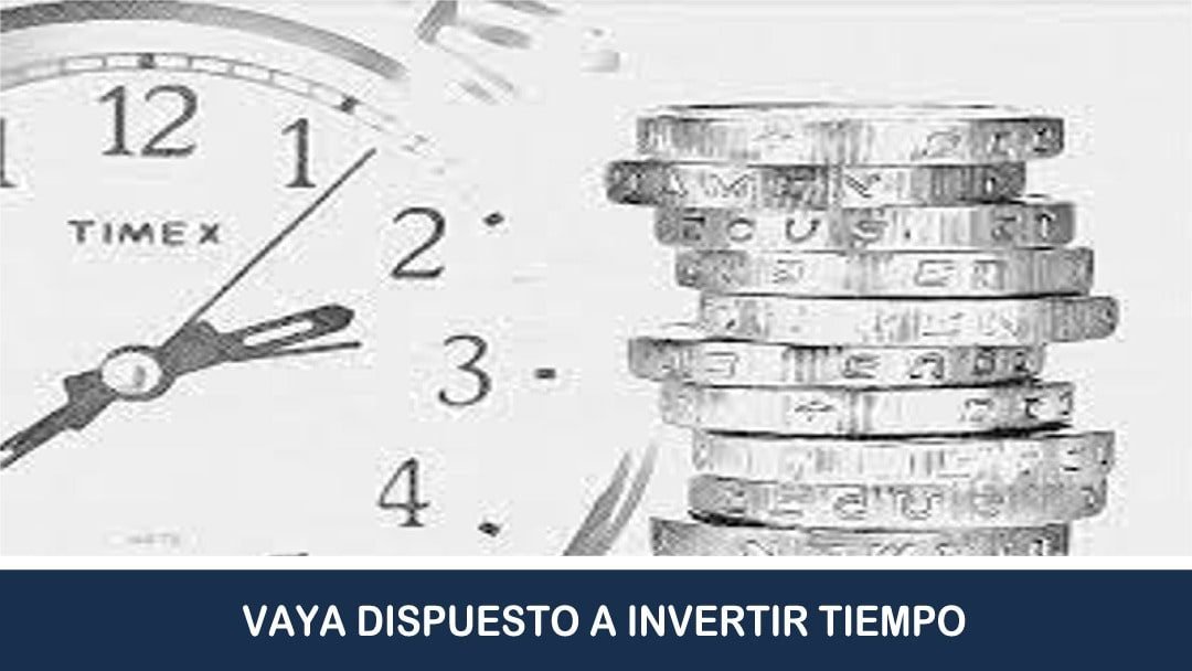 Vaya Dispuesto a Invertir Tiempo